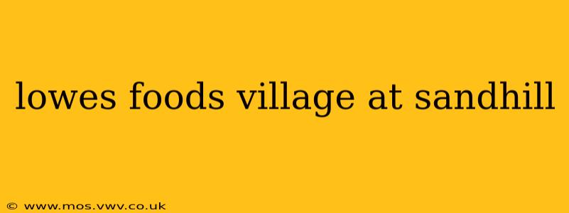 lowes foods village at sandhill