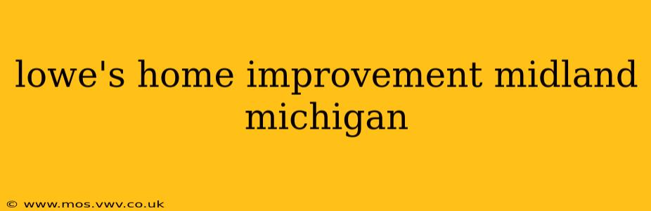 lowe's home improvement midland michigan