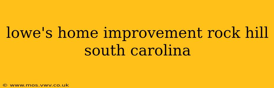 lowe's home improvement rock hill south carolina