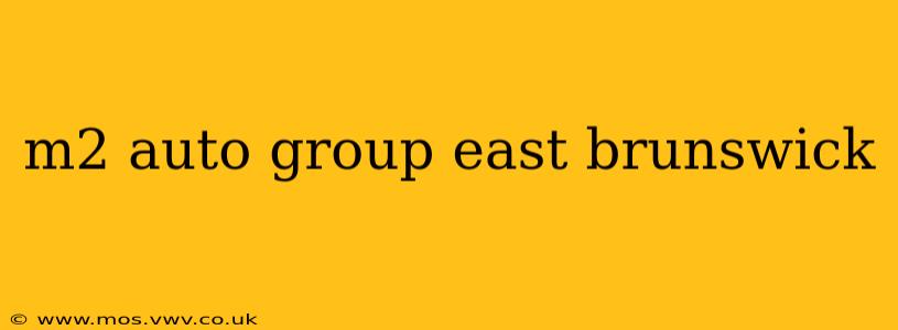 m2 auto group east brunswick