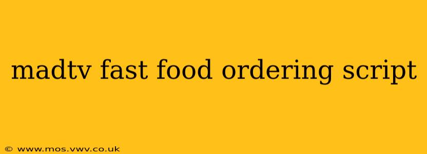 madtv fast food ordering script