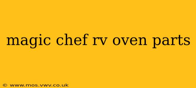 magic chef rv oven parts