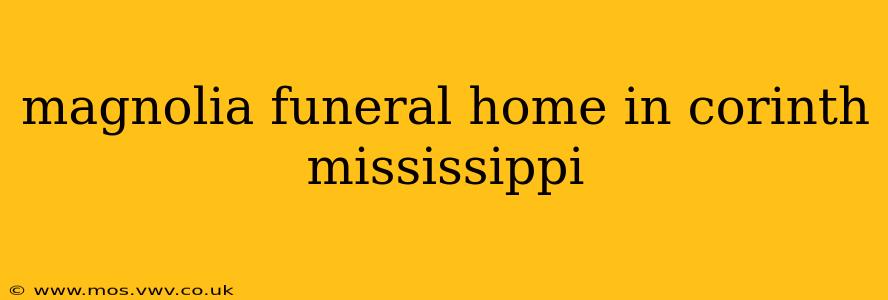 magnolia funeral home in corinth mississippi