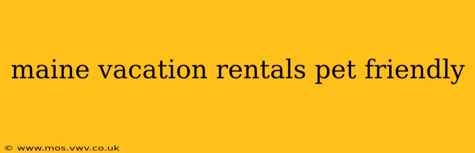 maine vacation rentals pet friendly