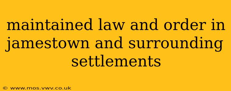 maintained law and order in jamestown and surrounding settlements