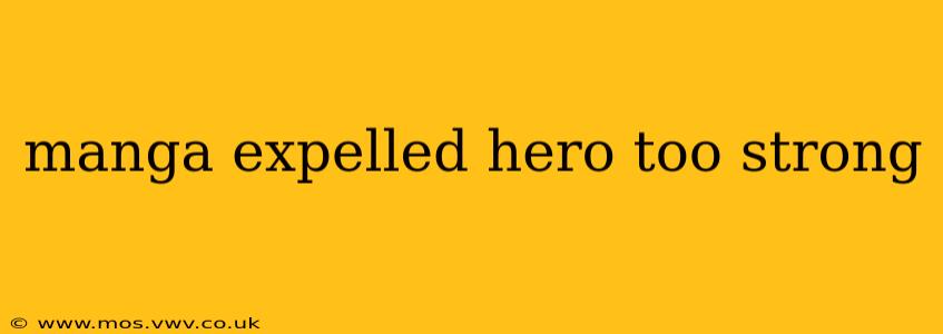 manga expelled hero too strong