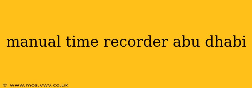 manual time recorder abu dhabi
