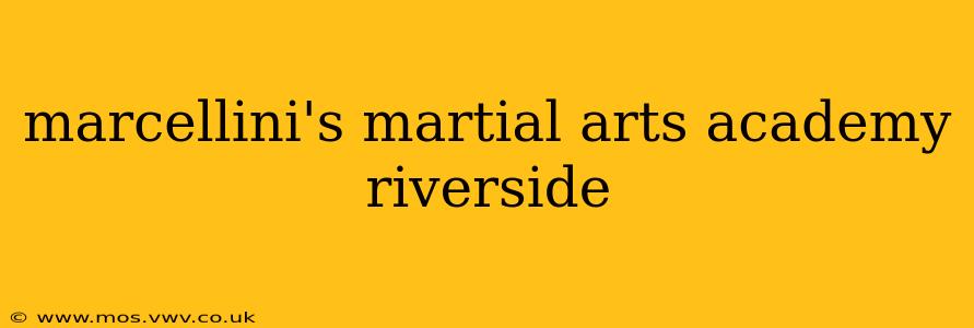 marcellini's martial arts academy riverside