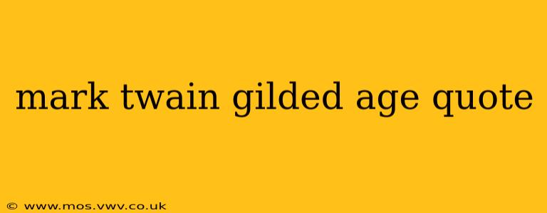 mark twain gilded age quote
