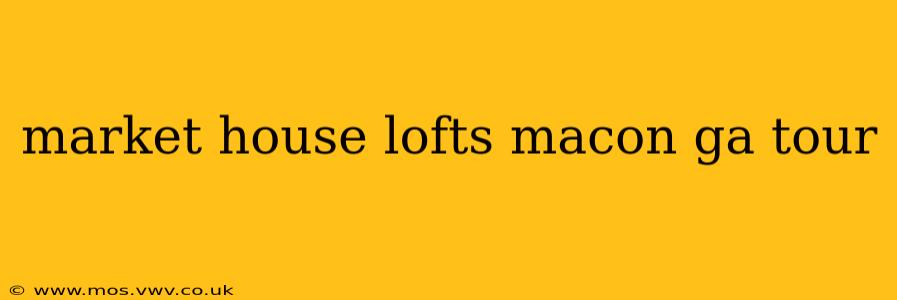 market house lofts macon ga tour