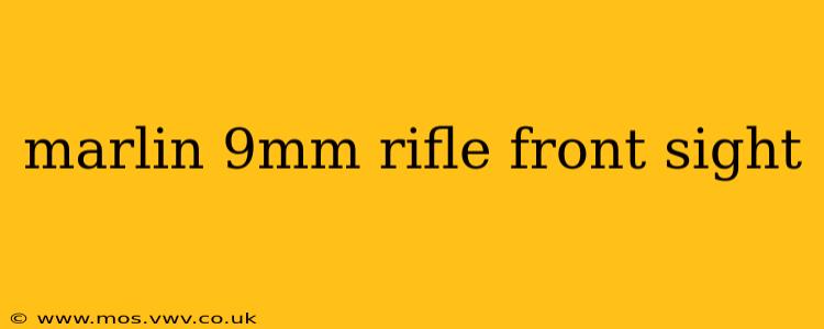 marlin 9mm rifle front sight