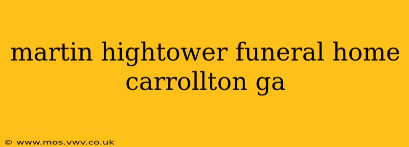 martin hightower funeral home carrollton ga
