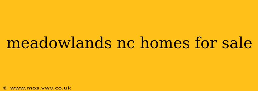 meadowlands nc homes for sale