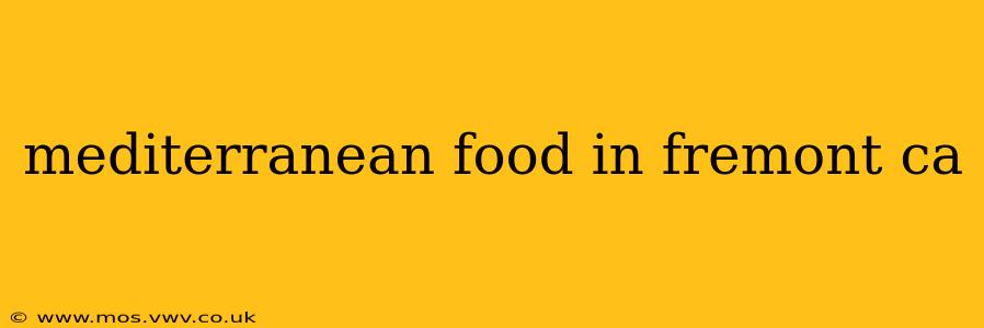 mediterranean food in fremont ca