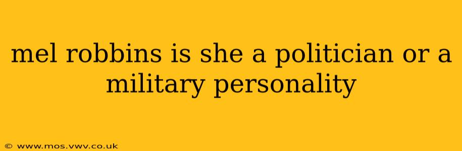 mel robbins is she a politician or a military personality