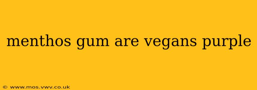 menthos gum are vegans purple