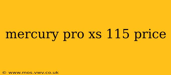 mercury pro xs 115 price