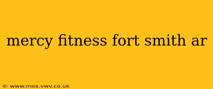 mercy fitness fort smith ar