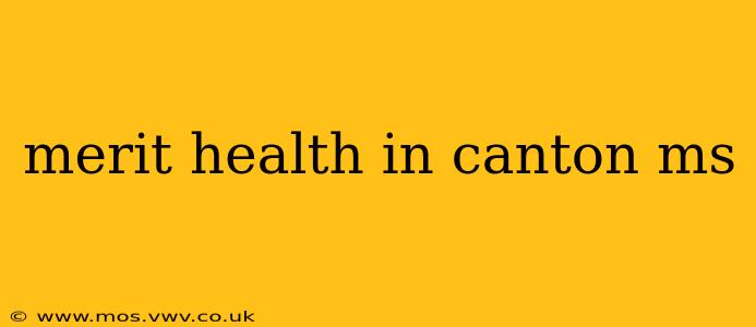 merit health in canton ms