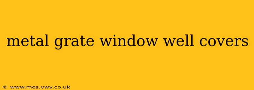 metal grate window well covers