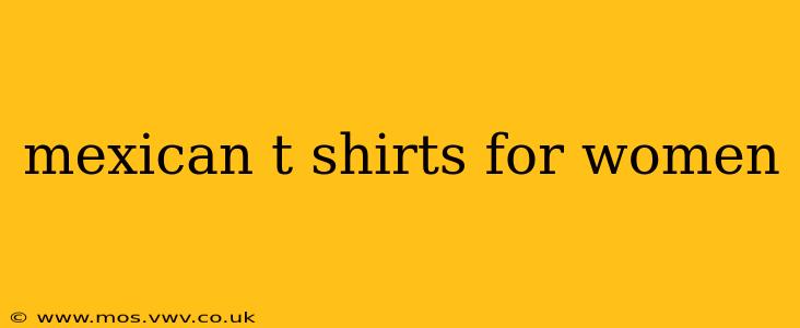 mexican t shirts for women