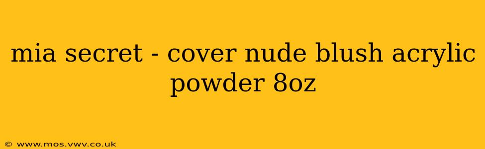 mia secret - cover nude blush acrylic powder 8oz