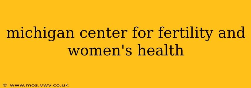 michigan center for fertility and women's health