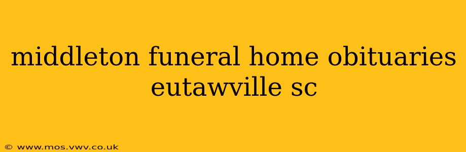 middleton funeral home obituaries eutawville sc