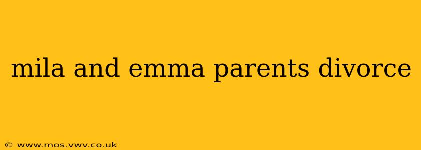 mila and emma parents divorce
