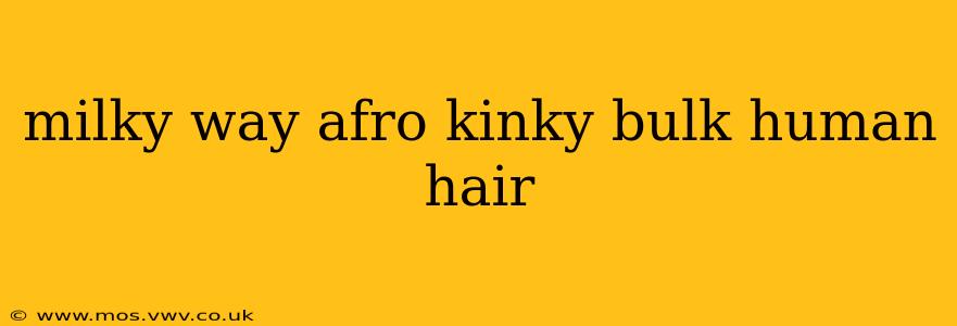 milky way afro kinky bulk human hair
