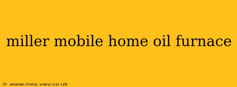 miller mobile home oil furnace