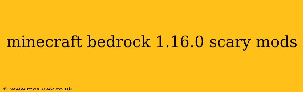 minecraft bedrock 1.16.0 scary mods