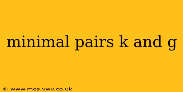 minimal pairs k and g