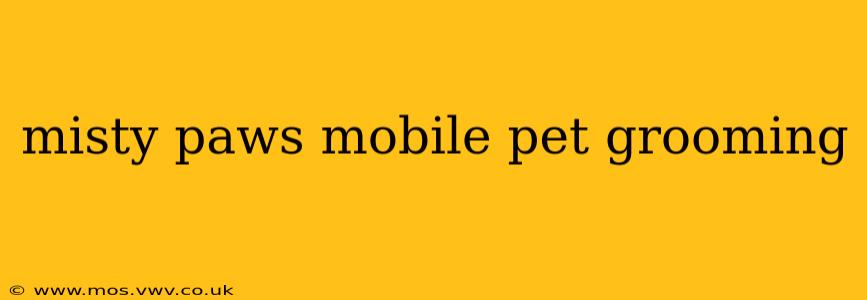 misty paws mobile pet grooming