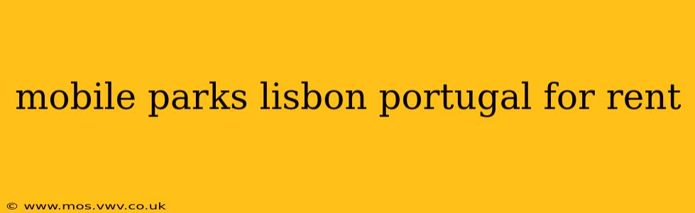 mobile parks lisbon portugal for rent