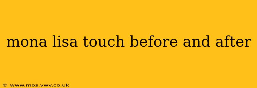 mona lisa touch before and after