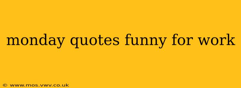 monday quotes funny for work