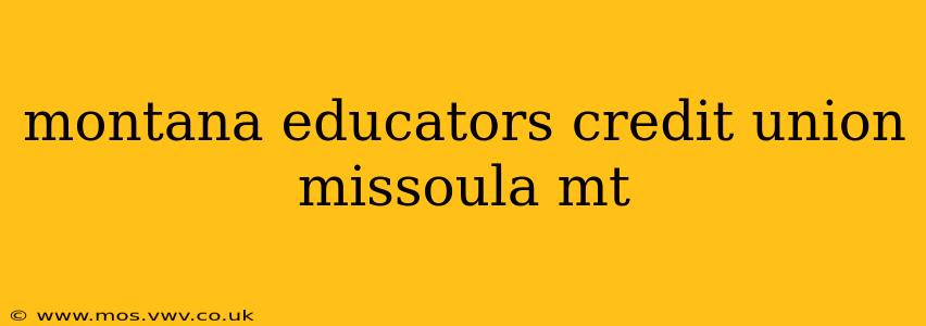 montana educators credit union missoula mt