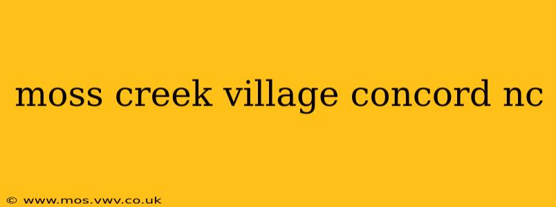 moss creek village concord nc