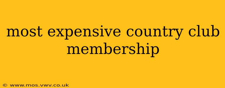 most expensive country club membership