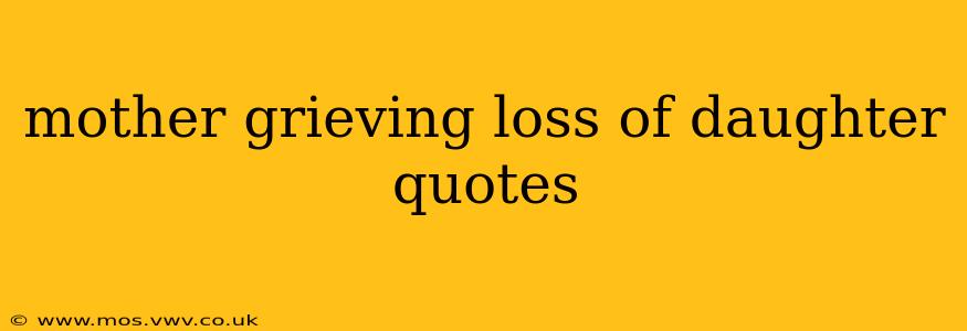 mother grieving loss of daughter quotes