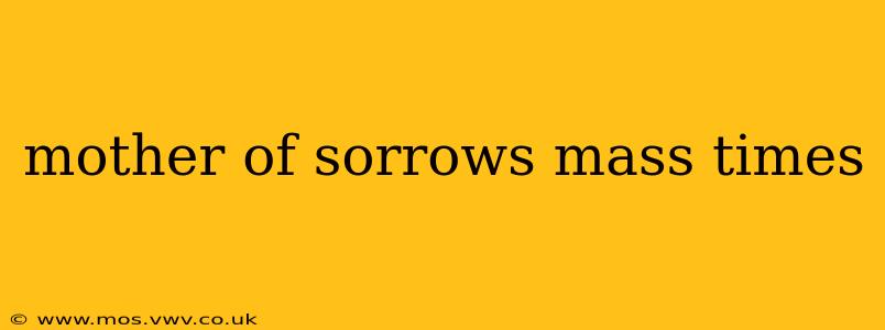 mother of sorrows mass times