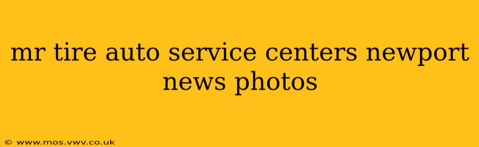 mr tire auto service centers newport news photos