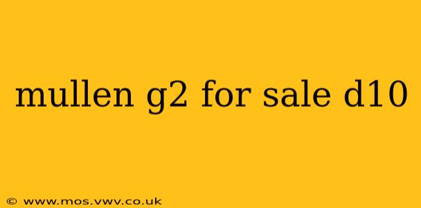 mullen g2 for sale d10