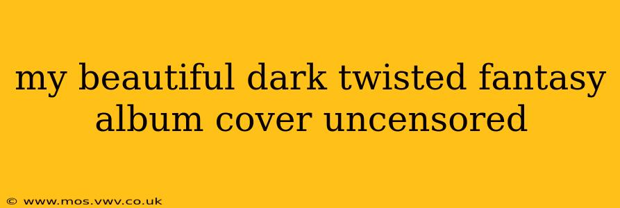 my beautiful dark twisted fantasy album cover uncensored