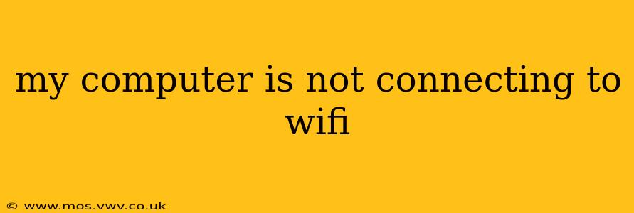 my computer is not connecting to wifi