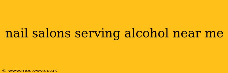 nail salons serving alcohol near me