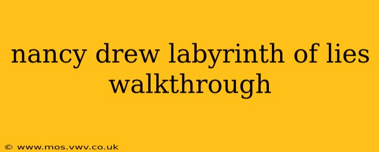 nancy drew labyrinth of lies walkthrough