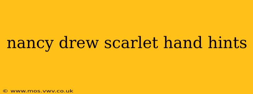nancy drew scarlet hand hints