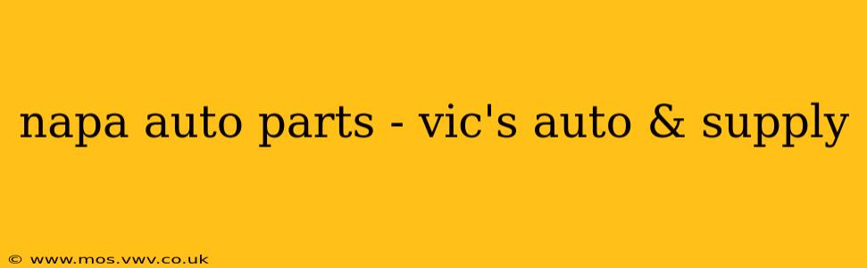 napa auto parts - vic's auto & supply